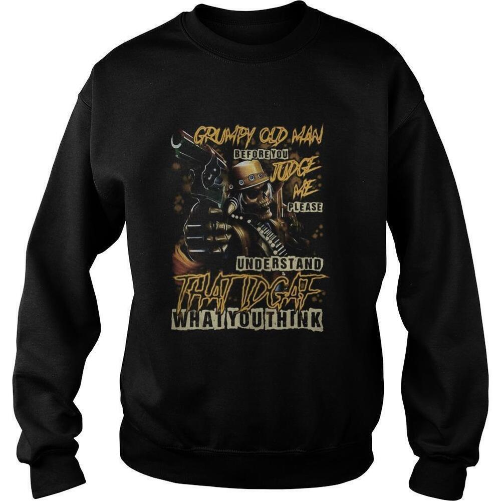 Grumpy Old Man Before You Judge Me IDGAF Sweatshirt